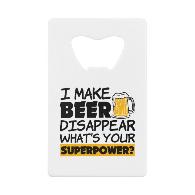 I Make Beer Disappear what's your superpower Wallet Bottle Opener (Front)
