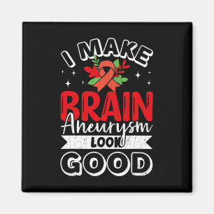 I Make Brain Aneurysm Look Good Awareness Support Magnet