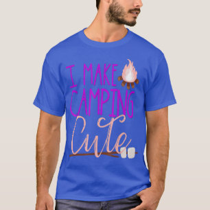I Make Camping CuteDaughter Kids Girls Glamping Ca T-Shirt