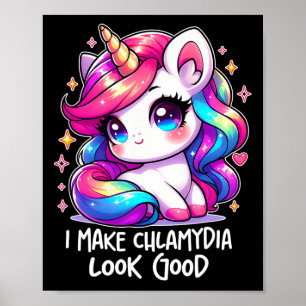 I Make Chlamydia Look Good Funny Inappropriate Wei Poster