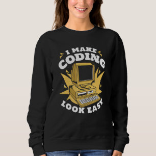 I Make Coding Look Easy Engineer Coder Software De Sweatshirt