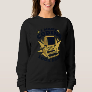 I Make Coding Look Easy Engineer Coder Software De Sweatshirt
