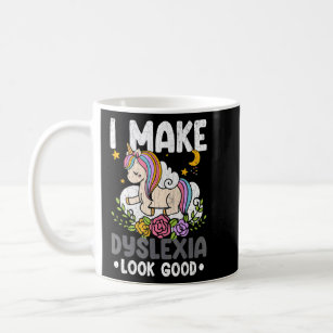 I Make Dyslexia Look Good   Dyslexia Awareness Gra Coffee Mug