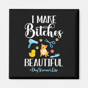 I Make Es Beautiful Dog Groomer Life Comb Scissor Magnet
