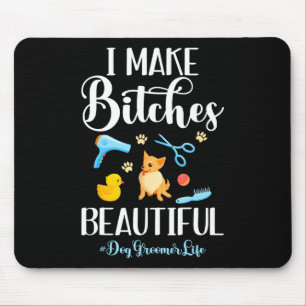 I Make Es Beautiful Dog Groomer Life Comb Scissor  Mouse Pad