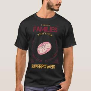 I Make Families Surrogate Mom Sarcasm T-Shirt