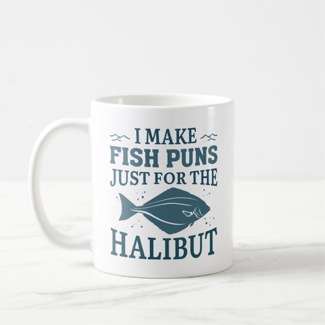 I Make Fish Puns Just For The Halibut Coffee Mug (Left)