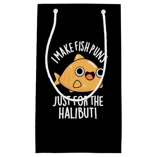 I Make Fish Puns Just For The Halibut Funny Pun  Small Gift Bag (Front)