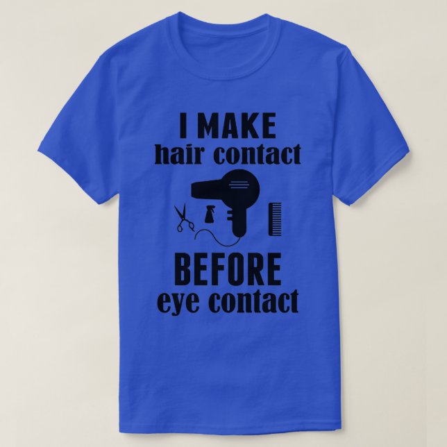I make hair contact before eye contact Funny Barbe T-Shirt (Design Front)