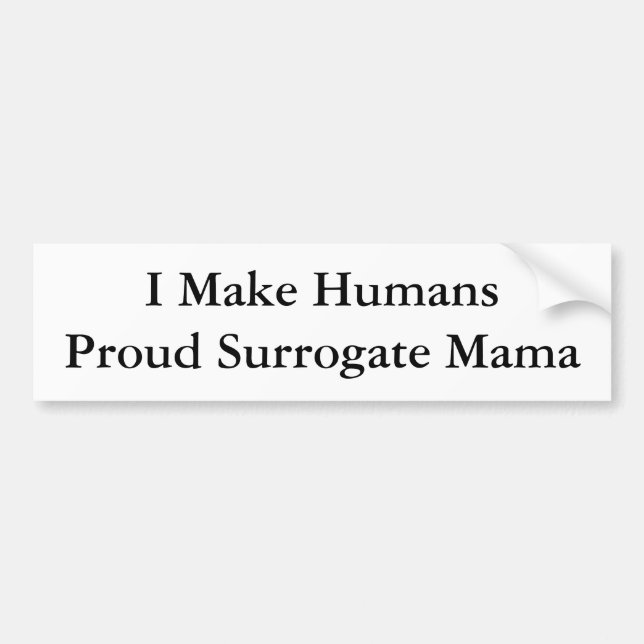 I Make HumansProud Surrogate Mama Bumper Sticker (Front)