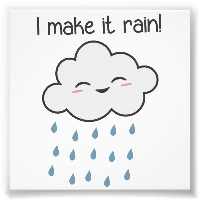 I Make It Rain Cute Storm Cloud Photo Print (Front)