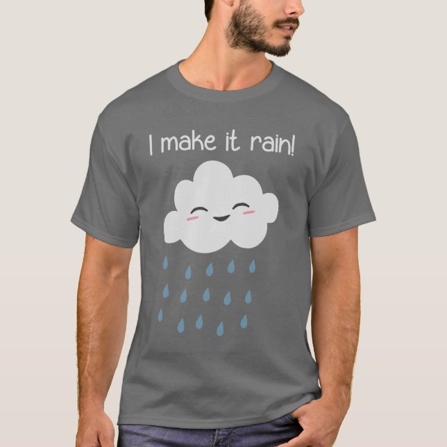 I Make It Rain Cute Storm Cloud T-Shirt (Front)
