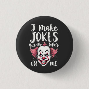 I Make Jokes But the Joke's on Me Clown Comedian 1 Inch Round Button