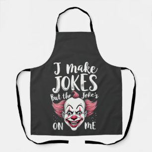 I Make Jokes But the Joke's on Me Clown Comedian Apron