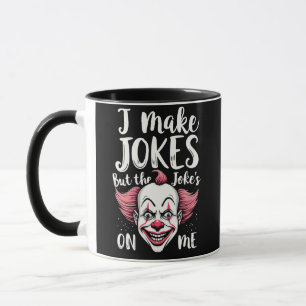 I Make Jokes But the Joke's on Me Clown Comedian Mug