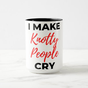 I Make Knotty People Cry 2 Mug