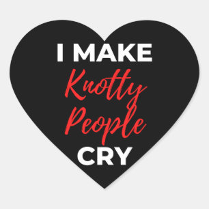 I Make Knotty People Cry Heart Sticker