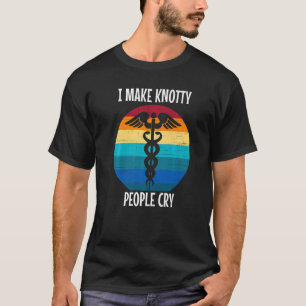 I Make Knotty People Cry Massage Therapy Therapi T-Shirt
