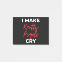 I Make Knotty People Cry
