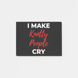 I Make Knotty People Cry Post-it Notes
