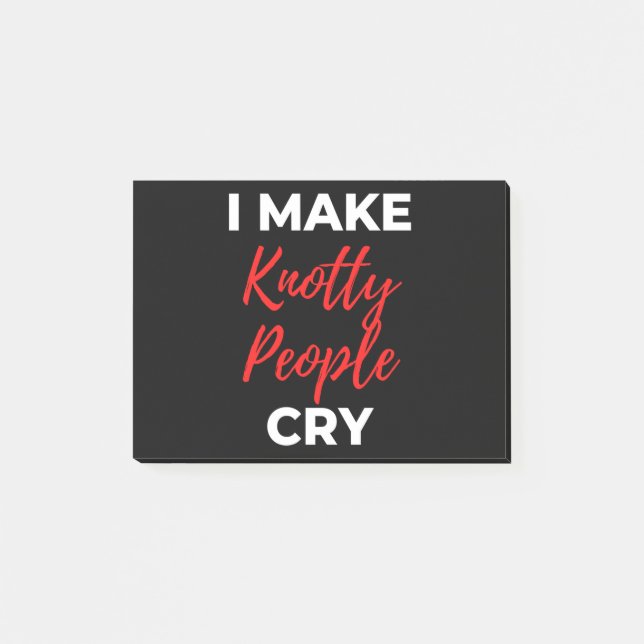I Make Knotty People Cry Post-it Notes (Front)