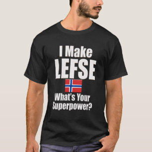 I Make Lefse What'S Your Superpower T-Shirt