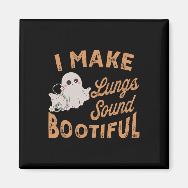 I Make Lungs Sound Bootiful Respiratory Therapist  Magnet (Front)
