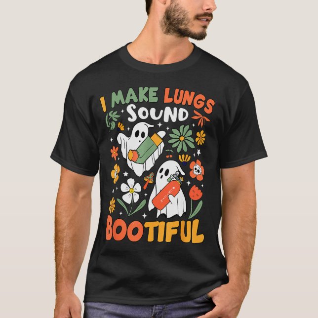 I Make Lungs Sound Bootiful Resratory Therast Hall T-Shirt (Front)