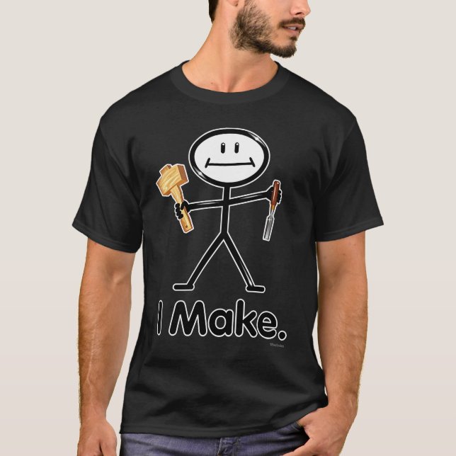 I Make Maker Woodworker BusyBodies Stick Figure T-Shirt (Front)
