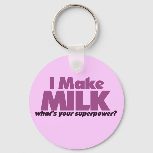 I make MILK what's your superpower? Keychain (Front)