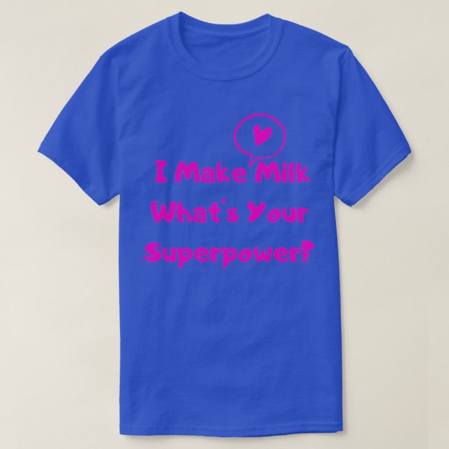 I Make Milk Whats Your Superpower v3 T-Shirt (Design Front)
