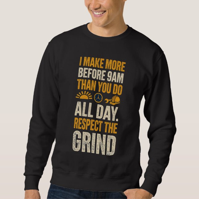 I Make More From 9 to 5 Than You Do Sweatshirt (Front)