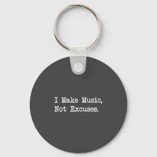 I Make Music, Not Excuses Funny Quotes  Keychain