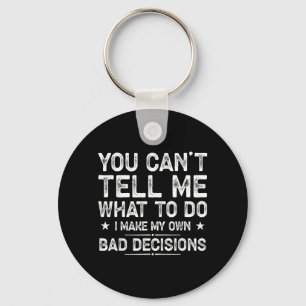 I Make My Own Bad Decisions Funny Sarcastic Quote Keychain