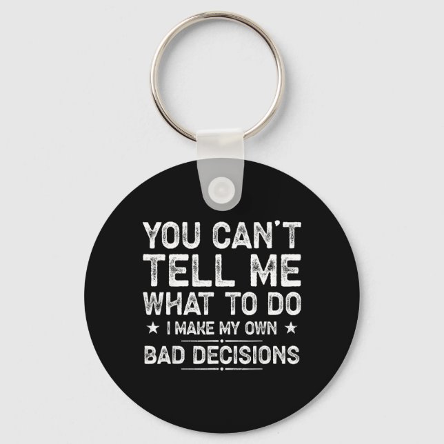 I Make My Own Bad Decisions Funny Sarcastic Quote Keychain (Front)