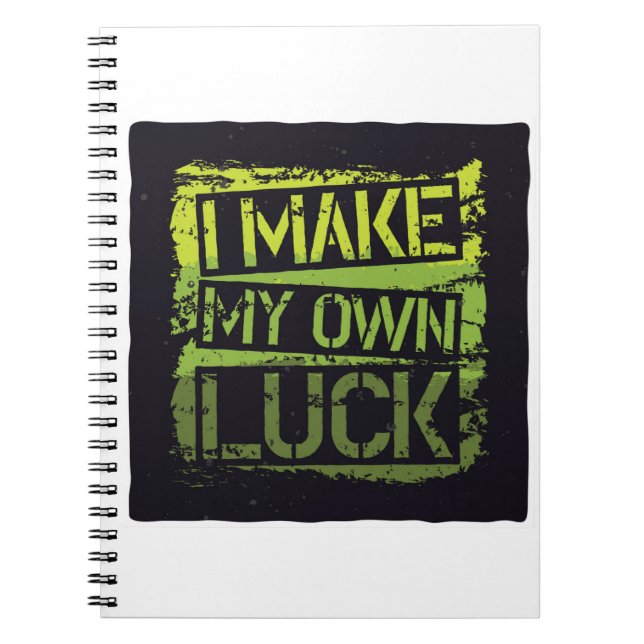 I Make My Own Luck Nootbook Notebook (Front)