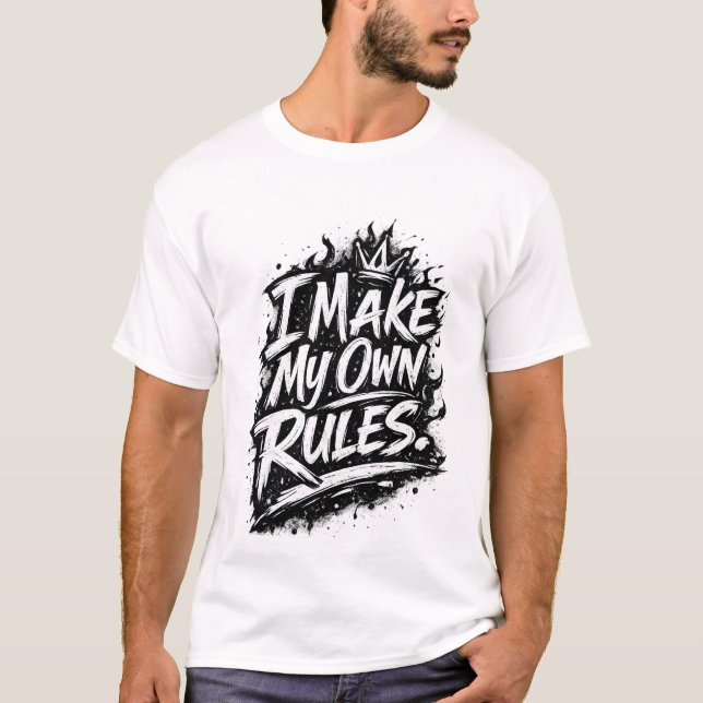I make my own rules T-Shirt (Front)