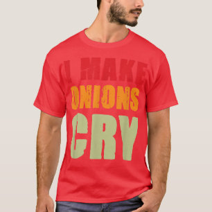 I Make Onions Cry Funny Retro Vintage Restaurant C T-Shirt