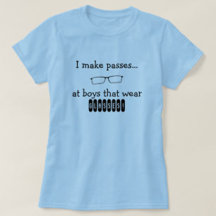 I Make Passes at Boys that Wear Glasses T-Shirt