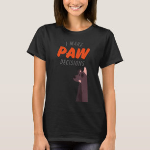 I Make Paw Decisions  Dog  7 T-Shirt
