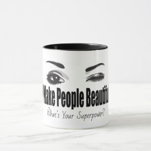 I Make People Beautiful What's Your Superpower Mug