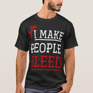 I Make People Bleed Tattoo Design T-Shirt