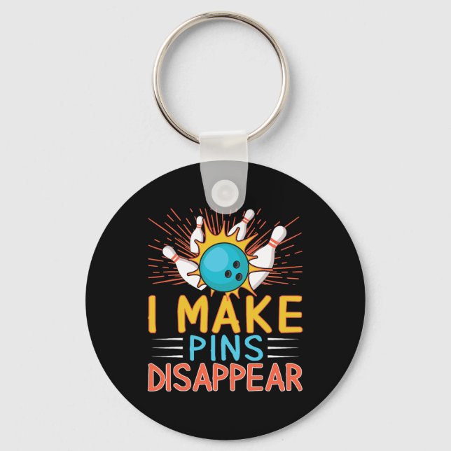 I Make Pins Disappear Bowling Player Funny Bowling Keychain (Front)