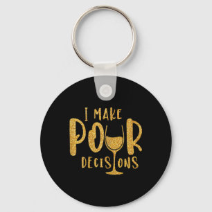 I Make Pour Decisions Bachelorette Party Group Keychain