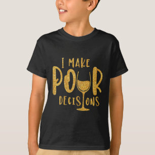 I Make Pour Decisions Bachelorette Party Group  T-Shirt