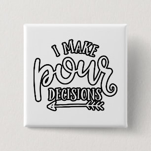 I Make Pour Decisions Best Drinking 2 Inch Square Button