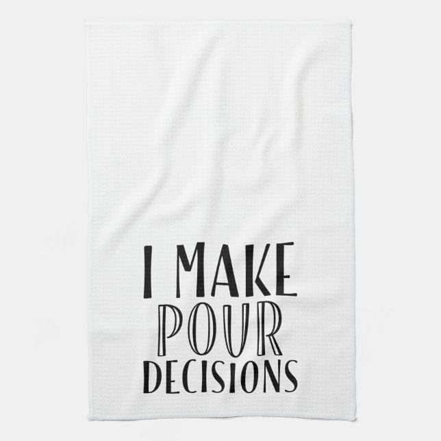I Make Pour Decisions Kitchen Towel (Vertical)