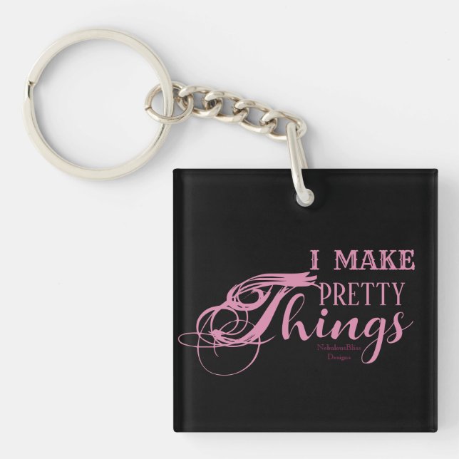 I Make Pretty Things Square Key Chain (Front)