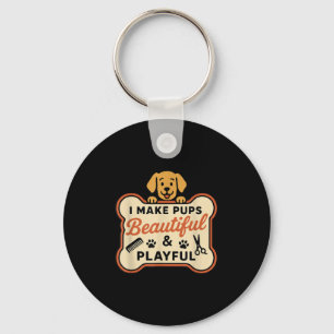 I Make Pups Beautiful And Playful Grooming Cool Do Keychain