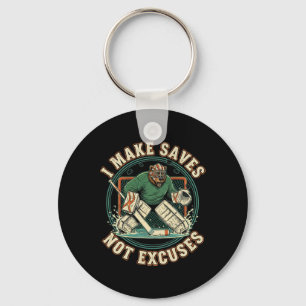 I Make Saves Not Excuses Shirt Funny Hockey Goalie Keychain